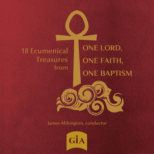 One Lord One Faith Baptism Choir - 18 Ecumenical Treasures from One Lord One Faith