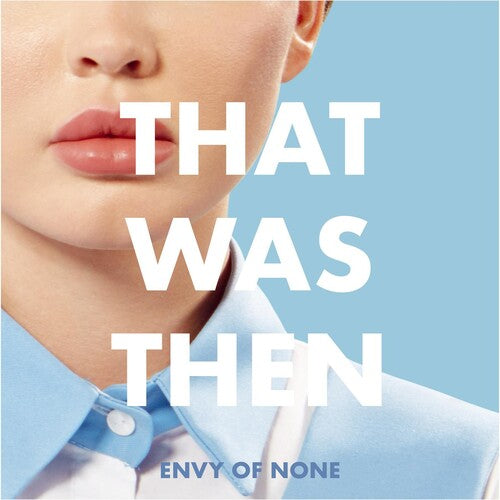Envy of None - That Was Then This Is Now