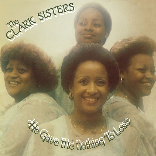 Clark Sisters - He Gave Me Nothing To Lose