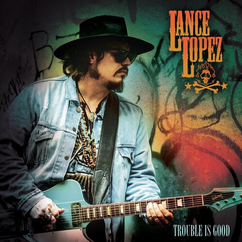 Lance Lopez - Trouble Is Good