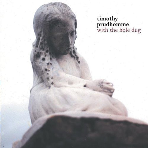 Timmy Prudhomme - With the Hole Dug