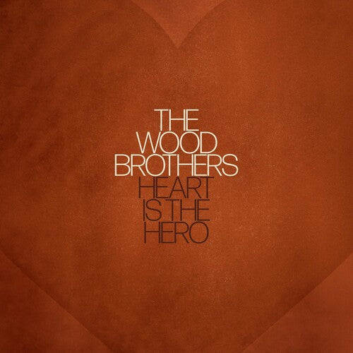 Wood Brothers - Heart Is The Hero