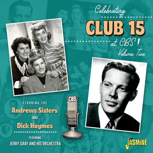 Andrews Sisters/ Dick Haymes - Celebrating Club 15 At CBS! Volume 2 Starring The Andrews Sisters & Dick Haymes