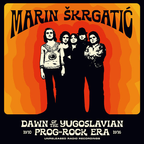 Marin Skrgatic - Dawn Of The Yugoslavian Prog-Rock Era: Unreleased Radio Recordings