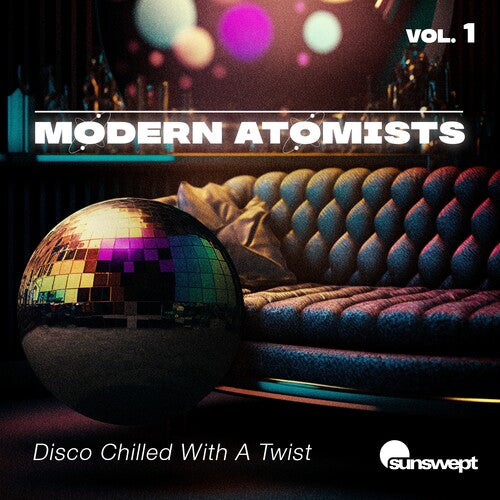 Modern Atomists - Disco Chilled With A Twist, Vol. 1