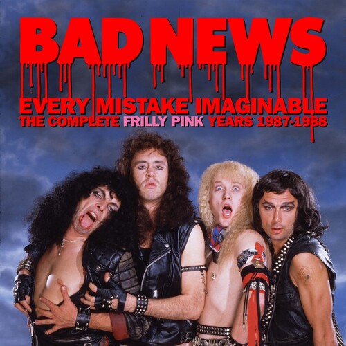 Bad News - Every Mistake Imaginable: The Complete Frilly Pink Years 1987-1988
