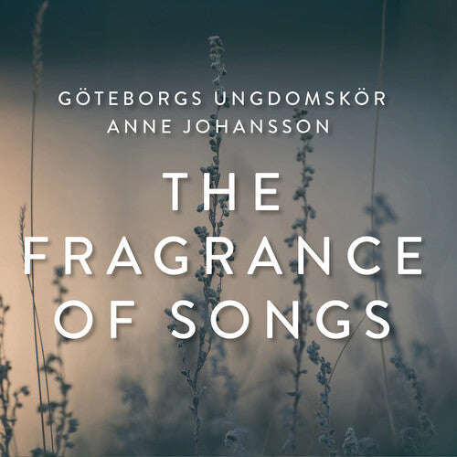 Goteborgs Ungdomskor - Fragrance of Songs