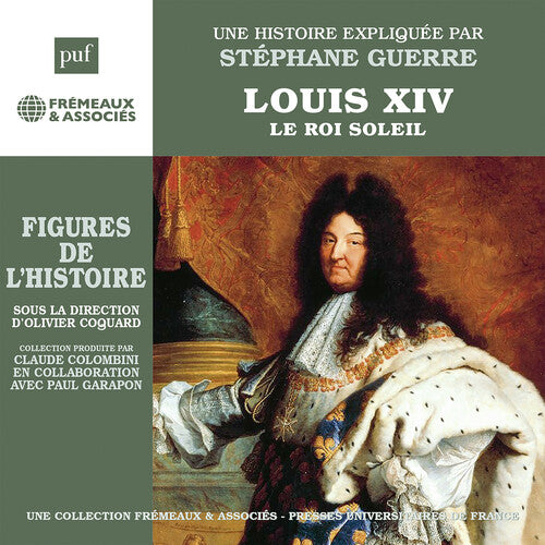 Stephane Guerre - Louis Xiv - Le Roi Soleil Une Biographie Expliquee
