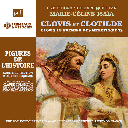 Marie-Celine Isaia - Clovis Et Clotilde Clovis Le Premier Merovingien