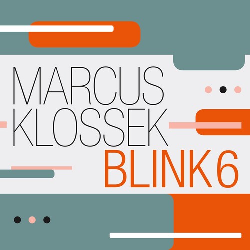 Marcus Klossek - Blink 6