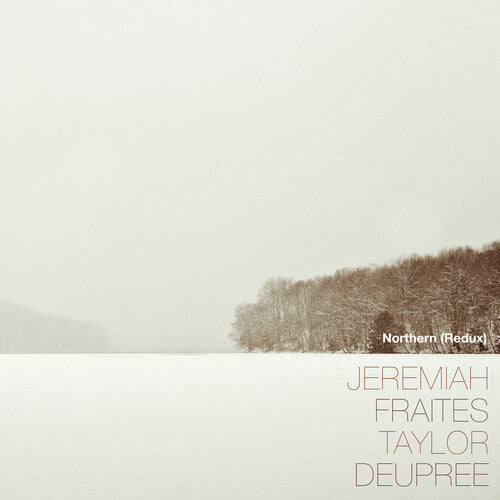 Jeremiah Fraites / Taylor Deupree - Northern (Redux)