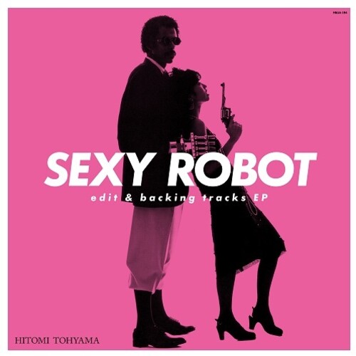 Touyama Hitomi - Sexy Robot Edit & Backing Tracks EP