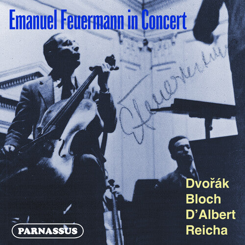 Emanuel Feuermann - Emanuel Feuermann in Concert: Dvorak - D'Albert - Reicha