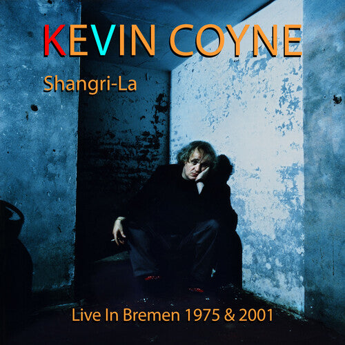 Kevin Coyne - Shangri-la: Live In Bremen 1975 & 2001