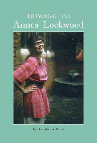 Noel Meek & Mattin - Homage To Annea Lockwood