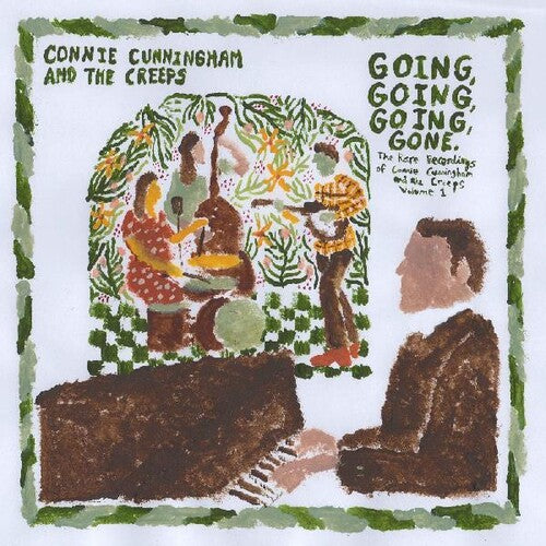 Connie Cunningham & the Creeps - Going, Going, Going, Gone: The Rare Recordings of Connie Cunningham and the Creeps Vol. 1