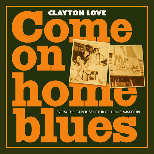 Clayton Love - Come on Home Blues: from the Carousel Club St. Louis Missouri