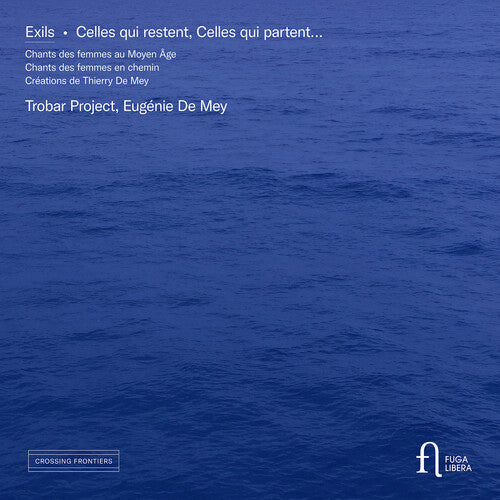De Mey/ Lahaye/ Trobar Project - Exils - Celles Qui Restent, Celles Qui Partent