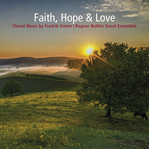 Sixten/ Ragnar Bohlin Vocal Ensemble - Faith Hope & Love - Choral Music By Fredrik Sixten