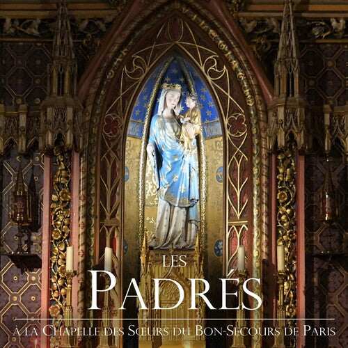 Les Padres - A la Chapelle des Sours du Bon-Secours de Paris