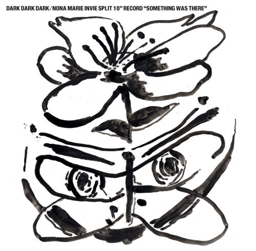 Dark Dark Dark/ Nora Invie Marie - Something Was There