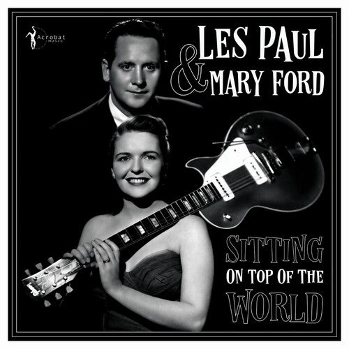 Les Paul / Mary Ford - Sitting On Top Of The World: 1950-55