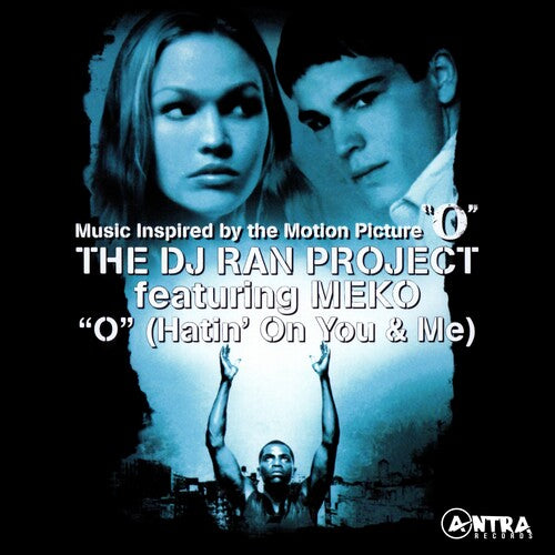 DJ Ran Project Featuring Meko - O (Hatin' On You & Me) (Music Inspired By The Motion Picture O)