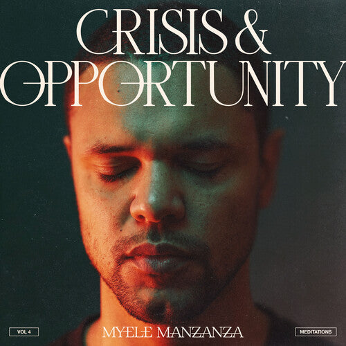 Myele Manzanza - Crisis And Opportunity, Vol.4 - Meditations