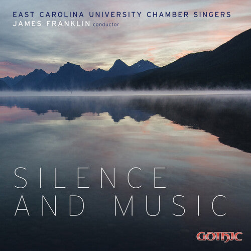 East Carolina University Chamber Singers - Silence & Music