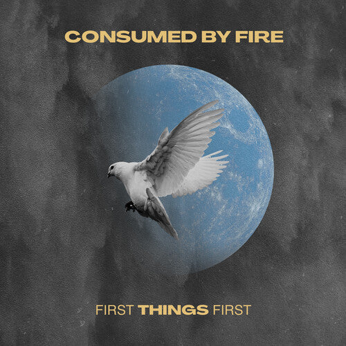 Consumed by Fire - First Things First