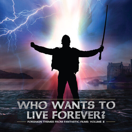 Forsaken Themes From Fantastic Films 2/ O.S.T. - Forsaken Themes From Fantastic Films, Vol. 2: Who Wants To Live Forever (Original Soundtrack)