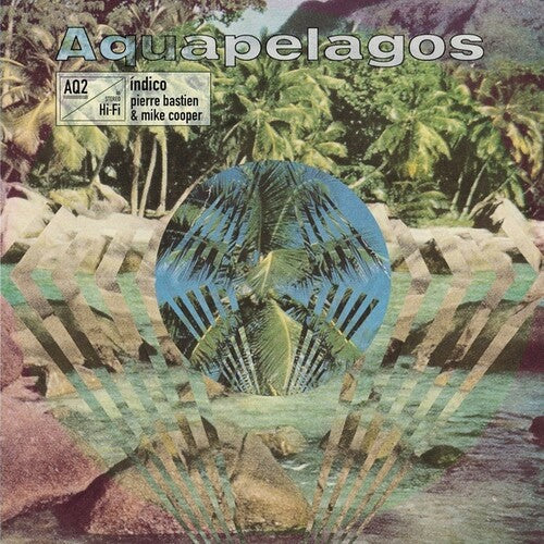 Mike Cooper / Pierre Bastien - Aquapelagos, Vol. 2: Indico