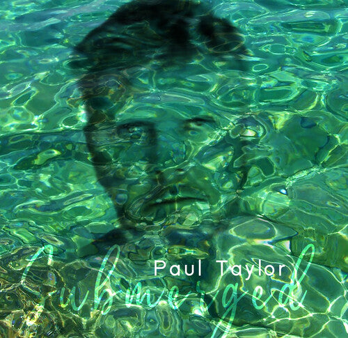 Paul Taylor - Submerged