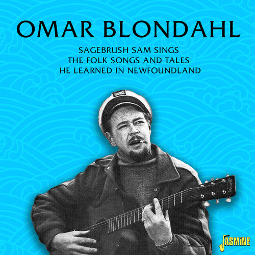 Omar Blondahl - Sagebrush Sam Sings The Folk Songs & Tales He Learned In Newfoundland