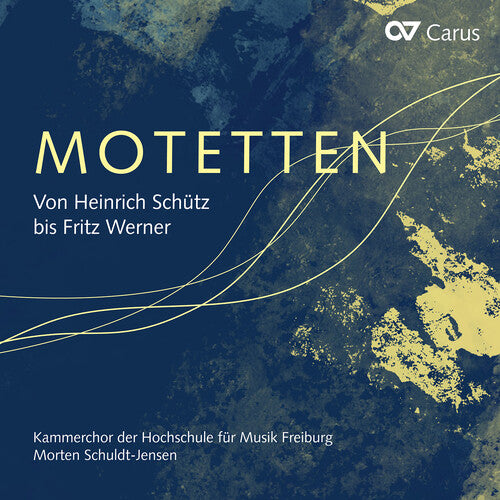 Kammerchor der Hochschule fur Musik - Motets from Heinrich Schutz to Fritz Werner