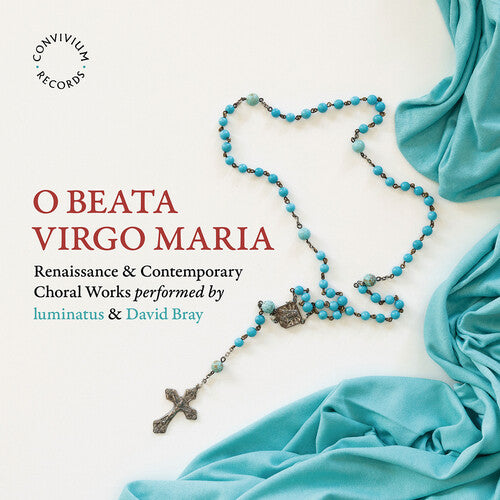 Briggs/ Guerrero/ Middleton - O Beata Virgo Maria - Renaissance & Contemporary