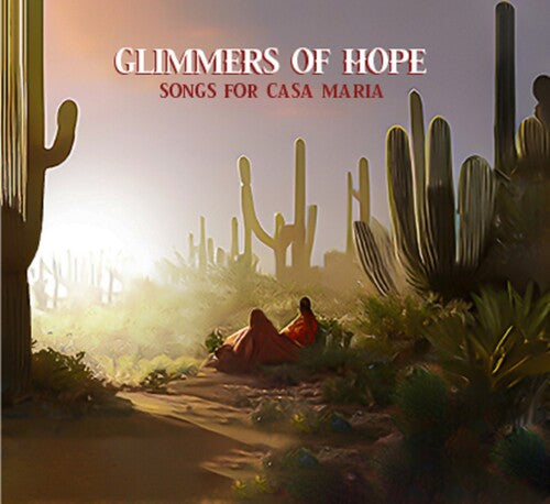 Glimmers of Hope: Songs for Casa Maria/ Various - Glimmers Of Hope: Songs For Casa Maria (Various Artists)