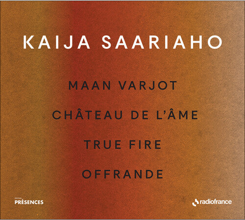 Kaija Saariaho - Maan Varjot Chateau De L'ame True Fire Offrande