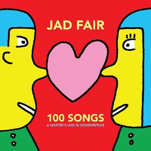 Jad Fair - 100 Songs (a Master Class In Songwriting)