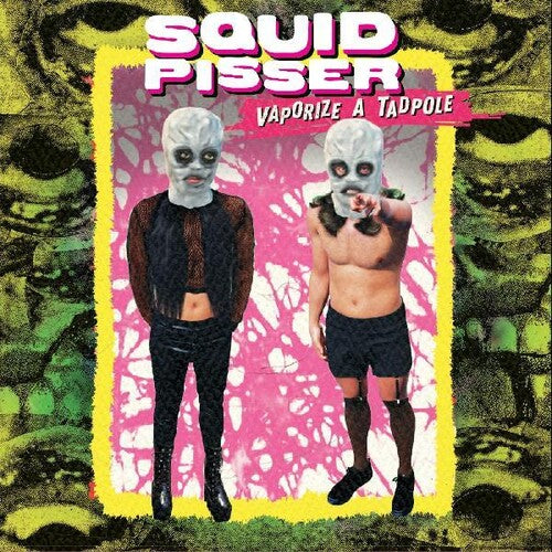 Squid Pisser - Vaporize A Tadpole