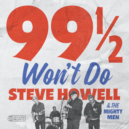 Steve Howell & the Mighty Men - 99 1/2 Won't Do