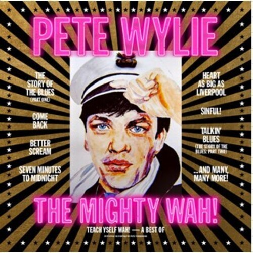 Pete Wylie & the Mighty Wah - Teach Yself Wah! - A Best Of Pete Wylie & The Mighty Wah!