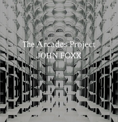 John Foxx - The Arcades Project