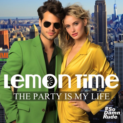Lemon Time - The Party Is My Life