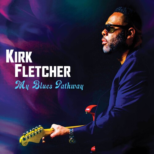 Kirk Fletcher - My Blues Pathway