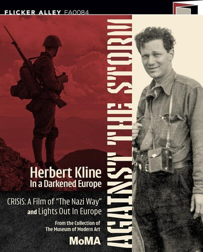Against the Storm: Herbert Kline in a Darkened Europe (Crisis: A Film of "The Nazi Way" & Lights Out in Europe)