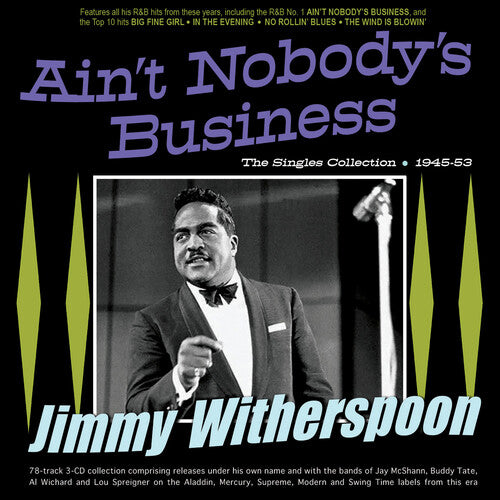 Jimmy Witherspoon - Ain't Nobody's Business: The Singles Collection 1945-53