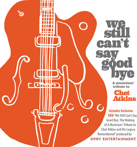 We Still Can't Say Goodbye: A Musicians'/ Various - We Still Can't Say Goodbye: A Musicians' Tribute To Chet Atkins (Various Artists)