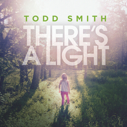 Todd Smith - There's A Light