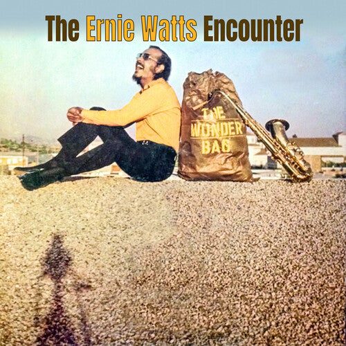 Ernie Watts Encounter - The Wonder Bag